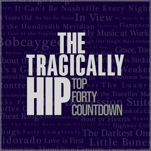 Listen to The Tragically Hip Top Forty Countdown in the App