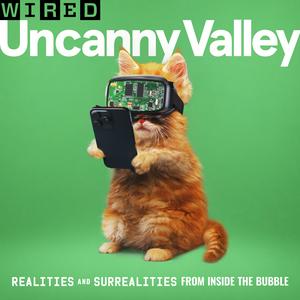 Listen to Uncanny Valley | WIRED in the App