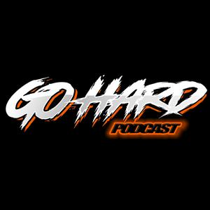 Listen to Go Hard Podcast. in the App