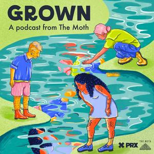 Listen to Grown, a podcast from The Moth in the App