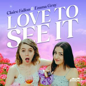 Listen to Love to See It with Emma and Claire in the App