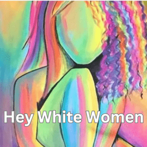 Listen to Hey White Women in the App