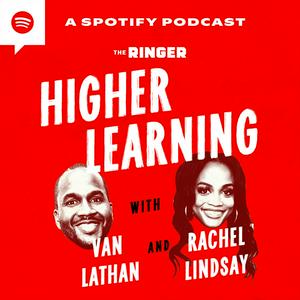 Listen to Higher Learning with Van Lathan and Rachel Lindsay in the App