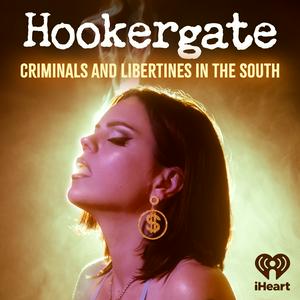 Listen to Hookergate: Criminals and Libertines in the South in the App