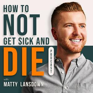 Listen to How To Not Get Sick And Die in the App