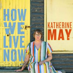 Listen to How We Live Now with Katherine May in the App