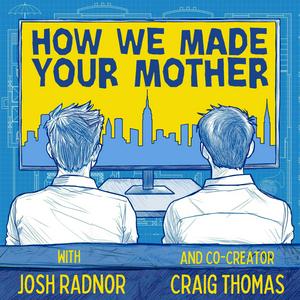 Listen to How We Made Your Mother in the App