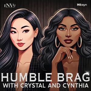 Listen to Humble Brag with Crystal and Cynthia in the App