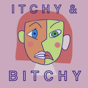 Listen to Itchy and Bitchy in the App