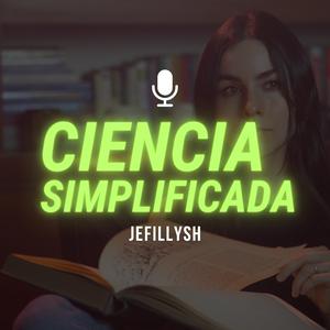 Listen to Jefillysh: Ciencia Simplificada in the App