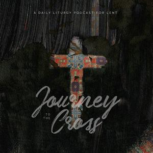 Listen to Journey to the Cross: A Daily Liturgy Podcast for Lent in the App