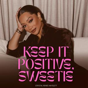 Listen to Keep it Positive, Sweetie in the App