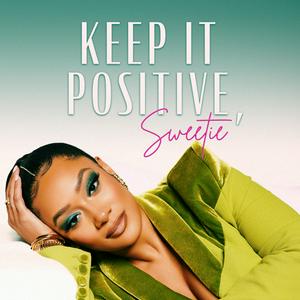 Listen to Keep it Positive, Sweetie in the App