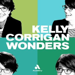 Listen to Kelly Corrigan Wonders in the App