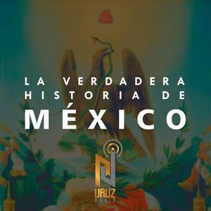 Listen to La Verdadera Historia de México in the App