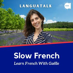 Listen to LanguaTalk Slow French: Learn French With Gaëlle | French podcast for A2-B1 in the App