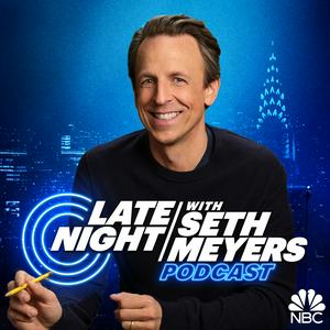 Listen to Late Night with Seth Meyers Podcast in the App