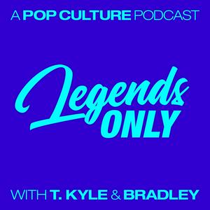 Listen to Legends Only - A Pop Culture Podcast in the App