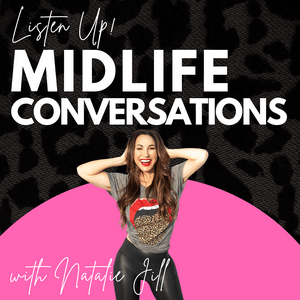 Listen to Midlife Conversations with Natalie Jill in the App