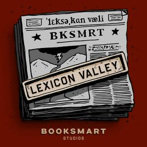 Listen to Lexicon Valley from Booksmart Studios in the App