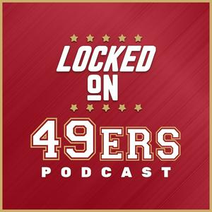 Listen to Locked On 49ers - Daily Podcast On The San Francisco 49ers in the App