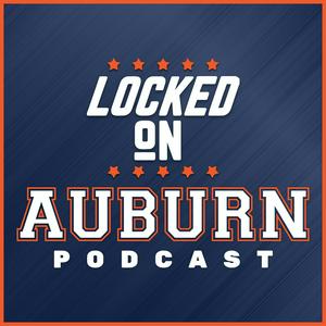 Listen to Locked On Auburn -  Daily Podcast On Auburn Tigers Football & Basketball in the App