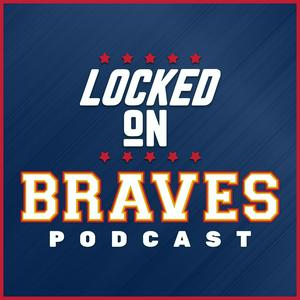 Listen to Locked On Braves - Daily Podcast On The Atlanta Braves in the App