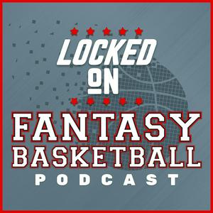 Listen to Locked On Fantasy Basketball – Daily NBA Fantasy Basketball Podcast in the App