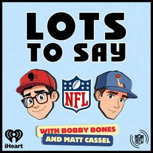 Listen to Lots to Say with Bobby Bones and Matt Cassel in the App