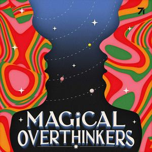 Listen to Magical Overthinkers in the App