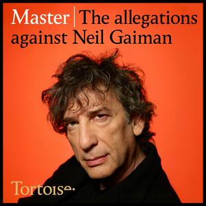 Listen to Master: the allegations against Neil Gaiman in the App