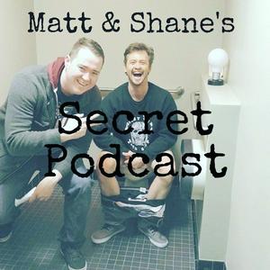 Listen to Matt and Shane's Secret Podcast in the App