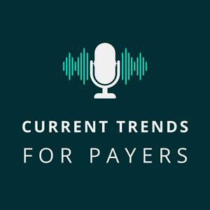 Listen to Current Trends For Payers in the App