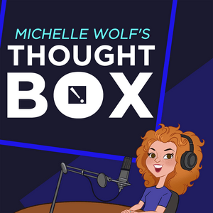 Listen to Michelle Wolf's Thought Box in the App