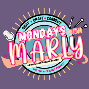 Listen to Mondays with Marly - Knitting and Crochet Podcast in the App