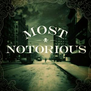 Listen to Most Notorious! A True Crime History Podcast in the App