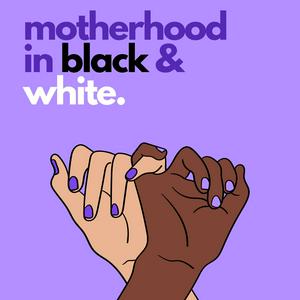 Listen to Motherhood in Black & White in the App