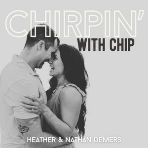 Listen to Chirpin' with Chip in the App