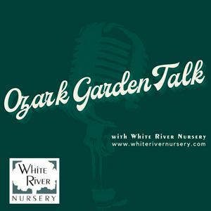 Listen to Ozark Garden Talk (with White River Nursery) in the App