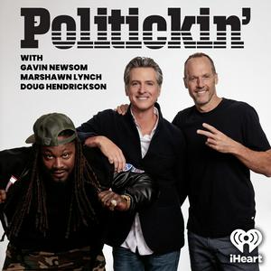 Listen to Politickin' with Gavin Newsom, Marshawn Lynch, and Doug Hendrickson in the App