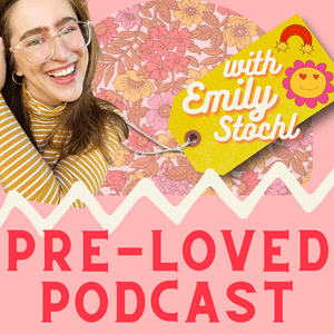 Listen to Pre-Loved Podcast with Emily Stochl in the App