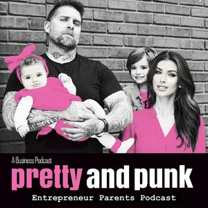 Listen to Entrepreneur Parents - Pretty & Punk Podcast | Family Success, Business Tactics, Relationship Goals in the App