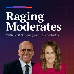 Listen to Raging Moderates with Scott Galloway and Jessica Tarlov in the App