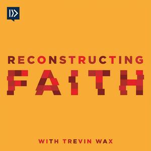 Listen to Reconstructing Faith with Trevin Wax in the App