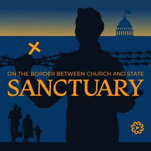 Listen to Sanctuary: On the Border Between Church and State in the App