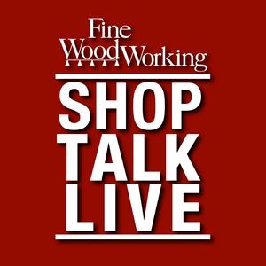 Listen to Shop Talk Live - Fine Woodworking in the App