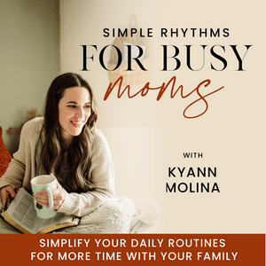 Listen to Simple Rhythms for Busy Moms | SAHM, Routines, Biblical Motherhood, Balance, Schedules, Work-Life Balance, Productivity in the App