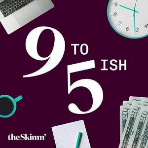 Listen to 9 to 5ish with theSkimm in the App