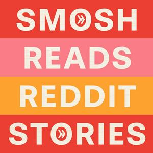 Listen to Smosh Reads Reddit Stories in the App