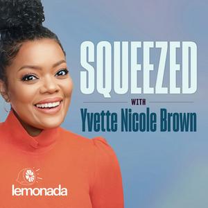 Listen to Squeezed with Yvette Nicole Brown in the App